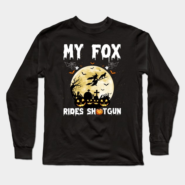 My Fox Rides Shotgun Pumpkin Witch Funny Halloween Long Sleeve T-Shirt by reginaturner